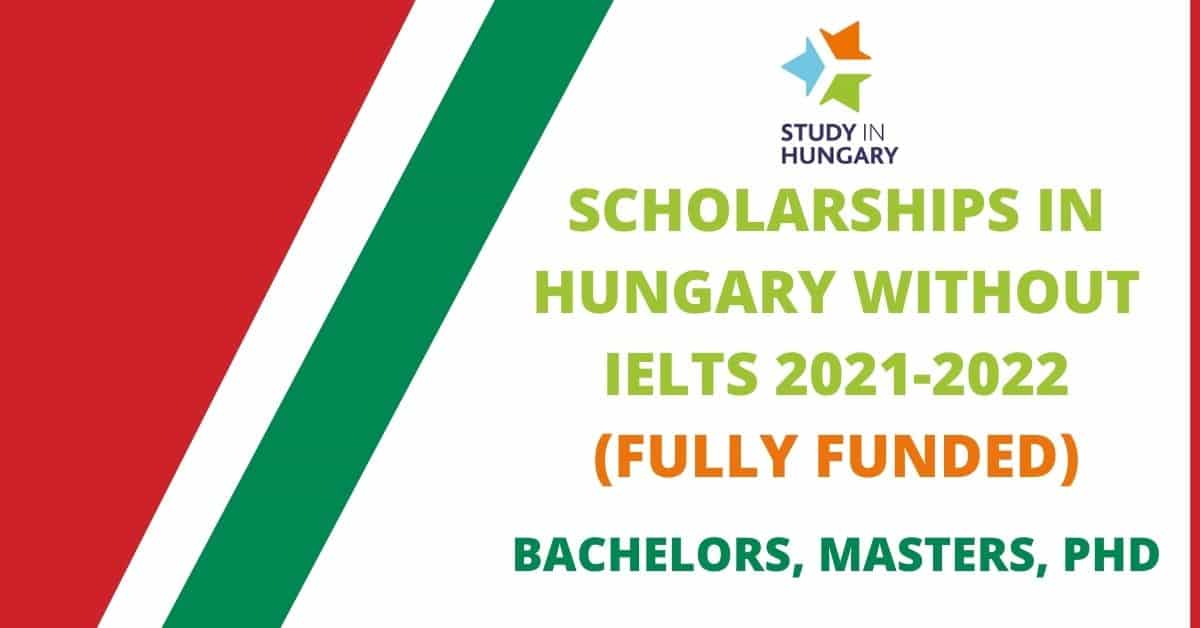 Fully Funded Scholarships in Hungary Without IELTS