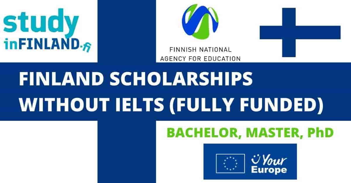 List of Finland Scholarships Without IELTS 2022